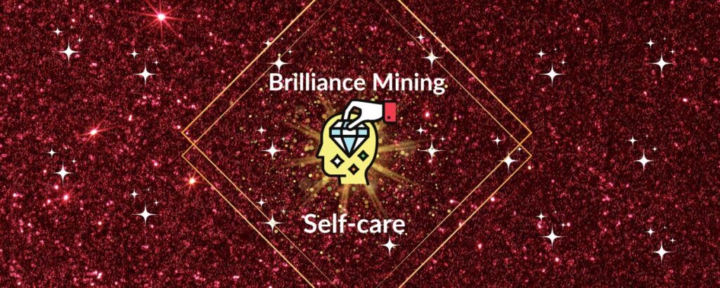 Why Brilliance Mining Is Important For Self-care