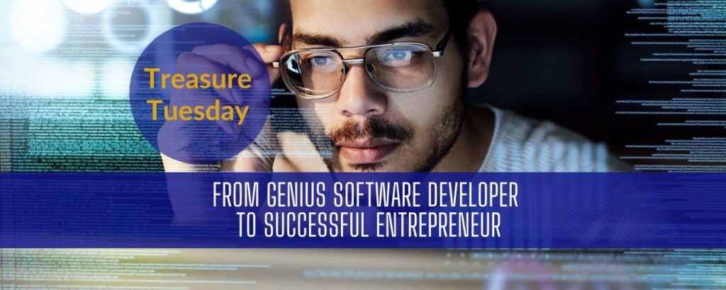 From genius software developer to successful entrepreneur