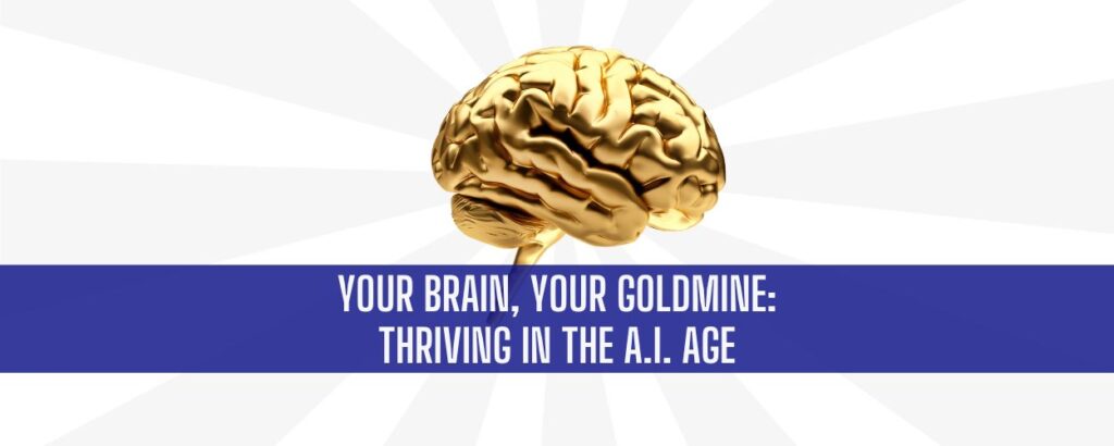 Your Brain Is Your Goldmine
